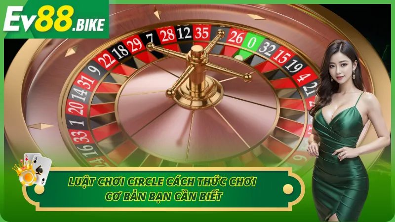 Luật chơi Circle cách thức chơi cơ bản bạn cần biết