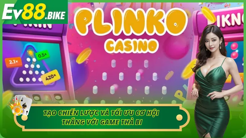 Tạo chiến lược và tối ưu cơ hội thắng với game thả bi